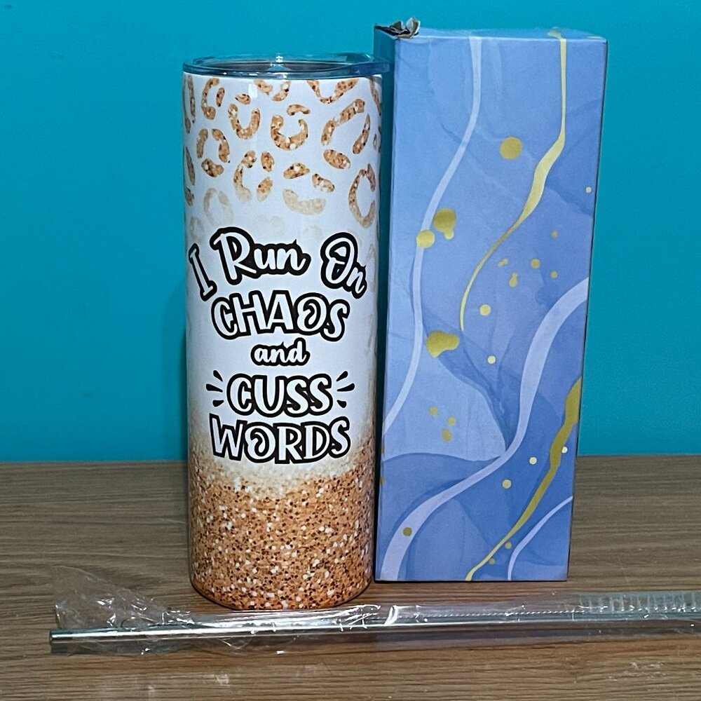 NEW 20 oz Sublimation Stainless Steel Tumbler - I Run On Chaos & Cuss Words